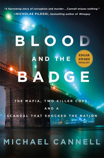 Blood and the Badge:  The Mafia, Two Killer Cops, and a Scandal That Shocked the Nation