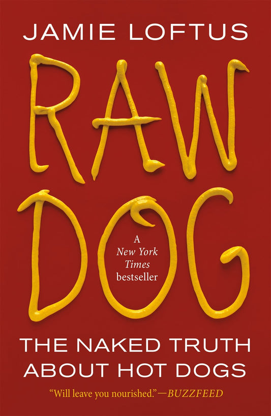 Raw Dog : The Naked Truth About Hot Dogs
