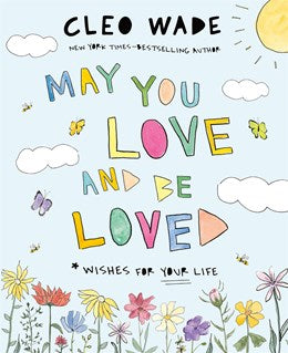 May You Love and Be Loved : Wishes for Your Life