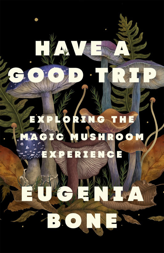 Have a Good Trip : Exploring the Magic Mushroom Experience