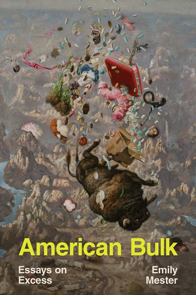 American Bulk:  Essays on Excess