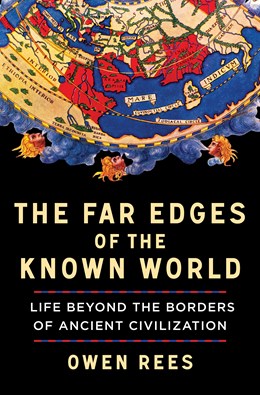 The Far Edges of the Known World:  Life Beyond the Borders of Ancient Civilization