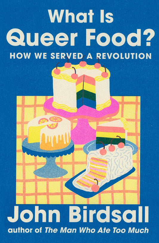 What Is Queer Food? : How We Served a Revolution