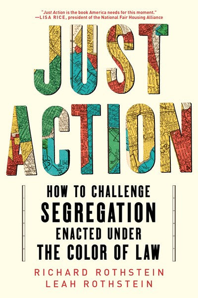 Just Action:  How to Challenge Segregation Enacted under the Color of Law