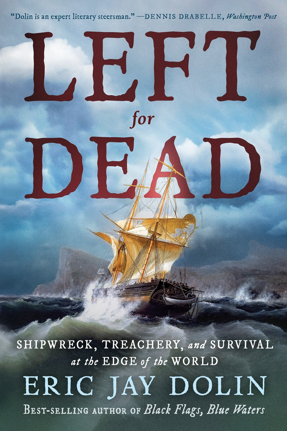 Left for Dead : Shipwreck, Treachery, and Survival at the Edge of the World
