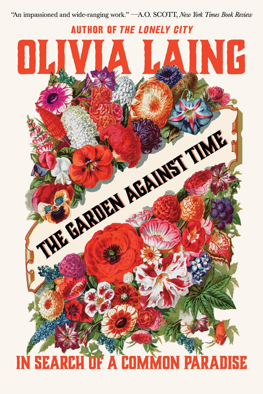 The Garden Against Time : In Search of a Common Paradise