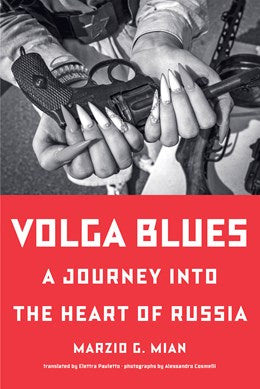 Volga Blues:  A Journey into the Heart of Russia