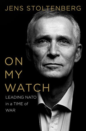 On My Watch:  Leading NATO in a Time of War