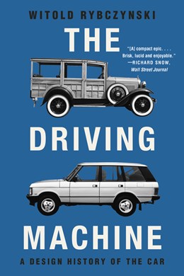 The Driving Machine:  A Design History of the Car