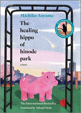 The Healing Hippo of Hinode Park: A Novel