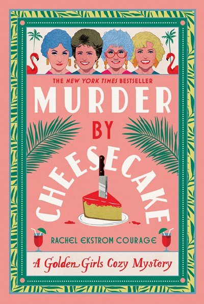 Murder by Cheesecake:  A Golden Girls Cozy Mystery