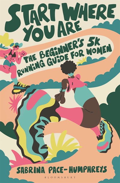 Start Where You Are:  The Beginner’s 5k Running Guide for Women