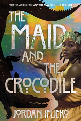 The Maid and the Crocodile (Raybearer #3)
