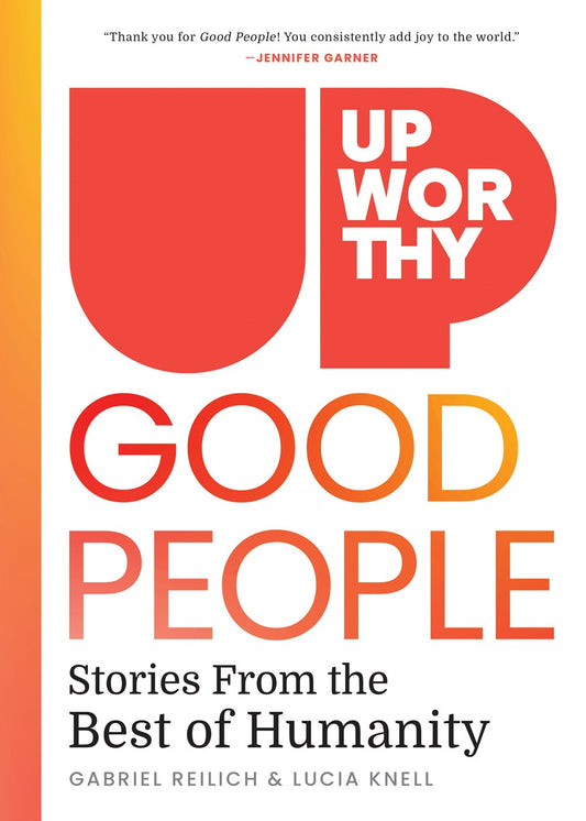 Upworthy - GOOD PEOPLE : Stories From the Best of Humanity