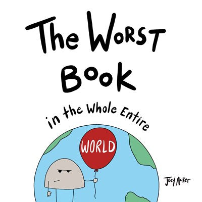 The Worst Book in the Whole Entire World (1st Edition)