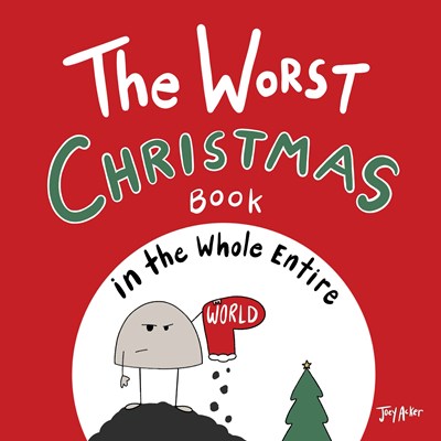 The Worst Christmas Book in the Whole Entire World (1st Edition)