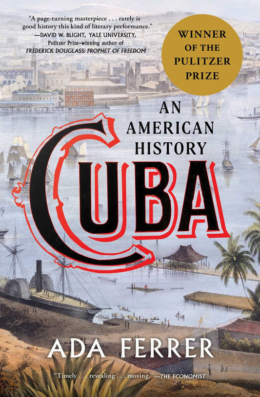 Cuba (Winner of the Pulitzer Prize) : An American History