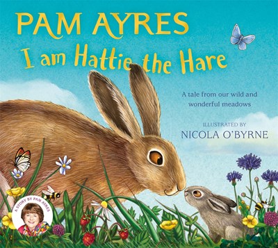 I am Hattie the Hare:  A Tale from our Wild and Wonderful Meadows