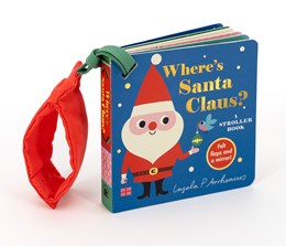 Where's Santa Claus?: A Stroller Book:  (An Interactive, Sensory Lift-the-Flap Book with Felt Flaps for Babies & Toddlers. Christmas Stocking Stuffer with a Polar Bear, Snowman, & Elf.)