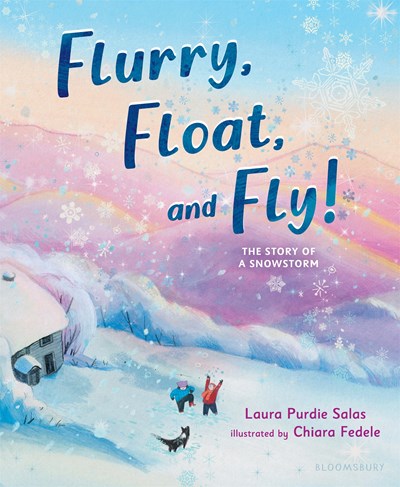 Flurry, Float, and Fly!:  The Story of a Snowstorm
