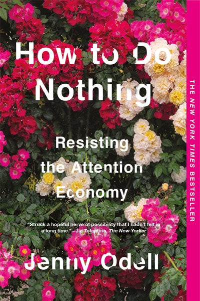 How to Do Nothing:  Resisting the Attention Economy