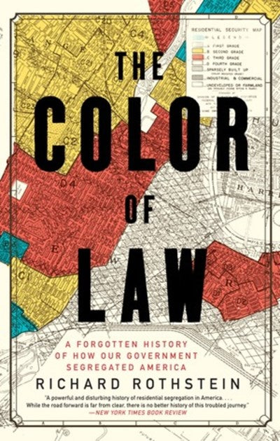 The Color of Law:  A Forgotten History of How Our Government Segregated America