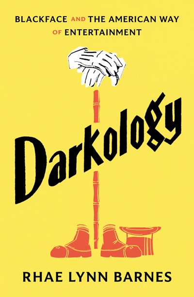 Darkology:  Blackface and the American Way of Entertainment
