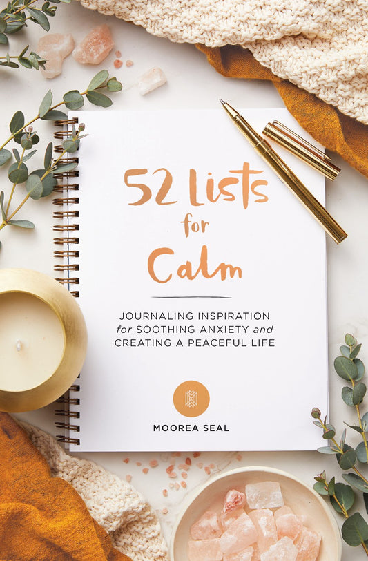 52 Lists for Calm : Journaling Inspiration for Soothing Anxiety and Creating a Peaceful Life (A Self Care Journal with Inspiring Prompts for Mindfulness and Stress Relief)