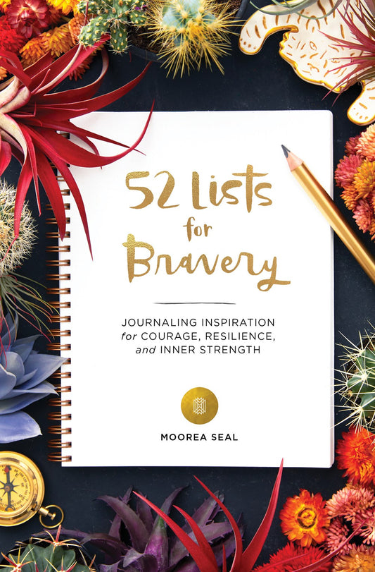52 Lists for Bravery : Journaling Inspiration for Courage, Resilience, and Inner Strength (A Weekly Guided Self-Confidence and Empowering Journal with Prompts and Photos)