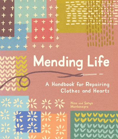 A Handbook for Repairing Clothes and Hearts (and Patching to Practice Sustainable Fashion and Fix the Clothes You Love)