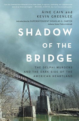 Shadow of the Bridge: The Delphi Murders and the Dark Side of the American Heartland