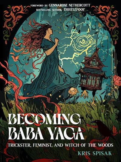 Becoming Baba Yaga:  Trickster, Feminist, and Witch of the Woods