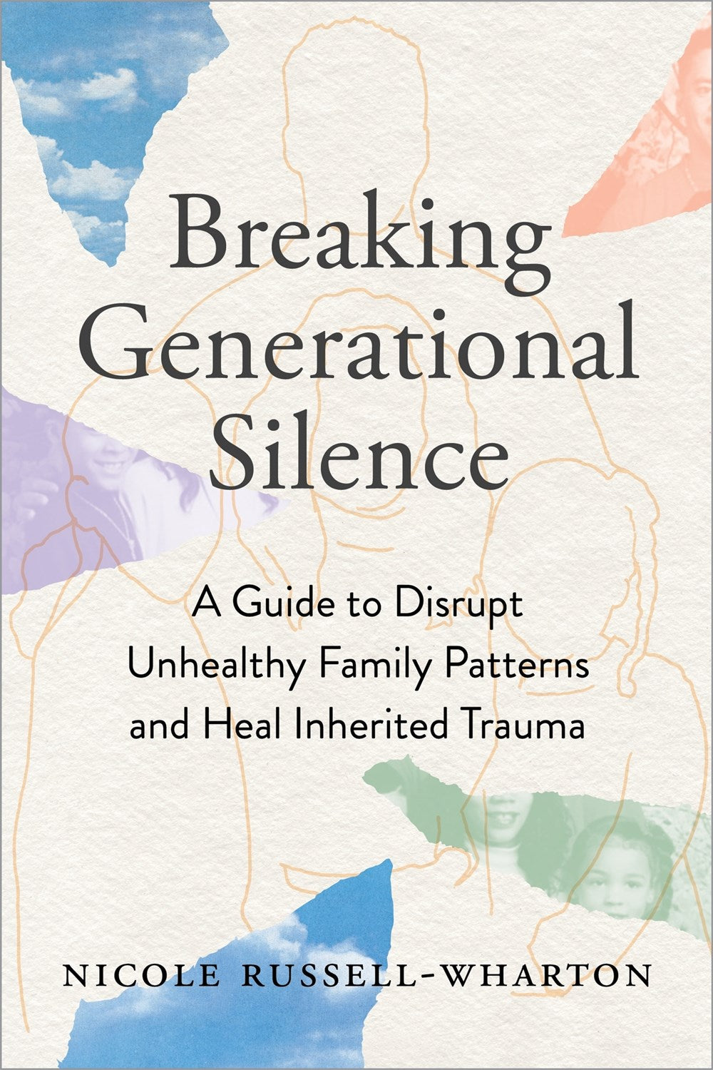 Breaking Generational Silence : A Guide to Disrupt Unhealthy Family Patterns and Heal Inherited Trauma