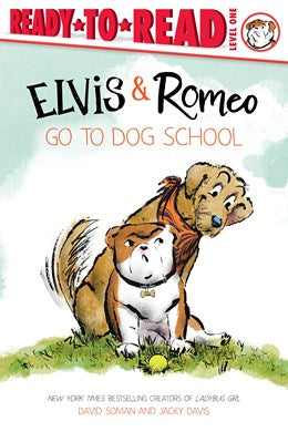 Elvis & Romeo Go to Dog School:  Ready-to-Read Level 1