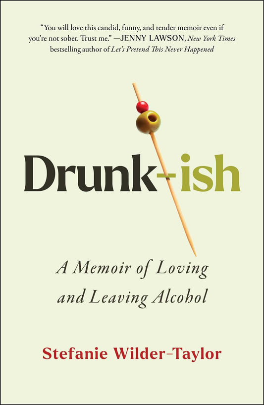 Drunk-ish : A Memoir of Loving and Leaving Alcohol