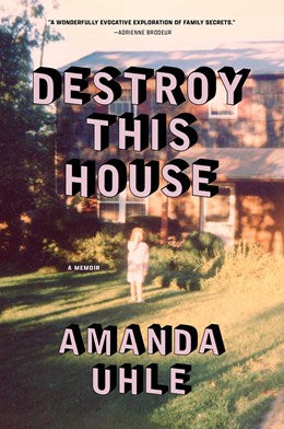 Destroy This House: A Memoir