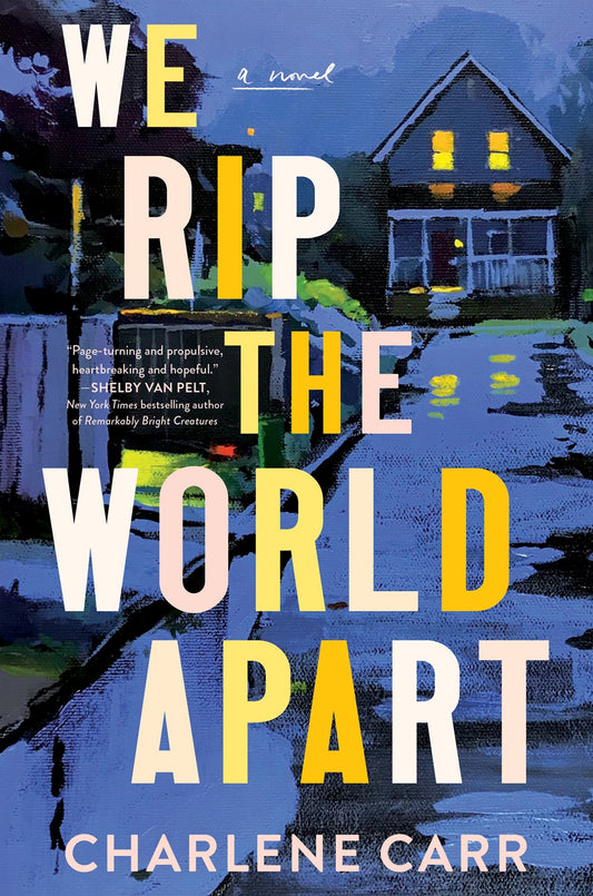 We Rip the World Apart : A Novel
