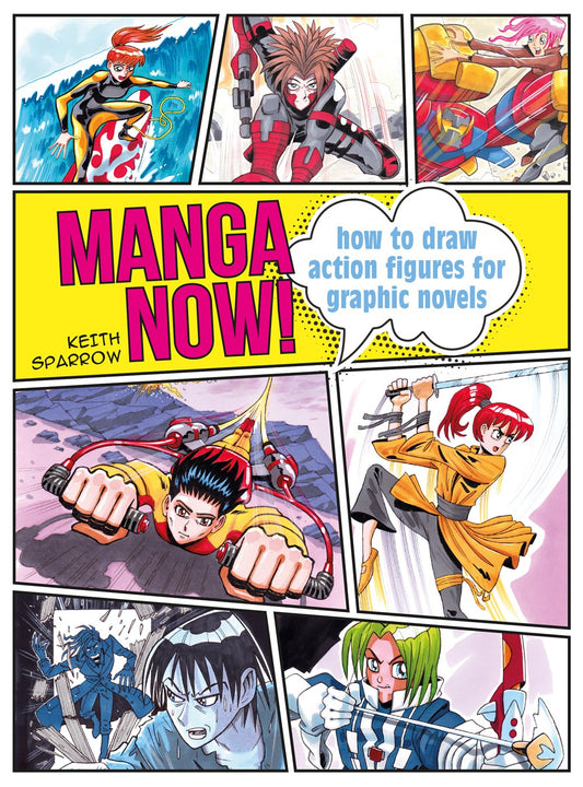 Manga Now! : How to draw action figures for graphic novels