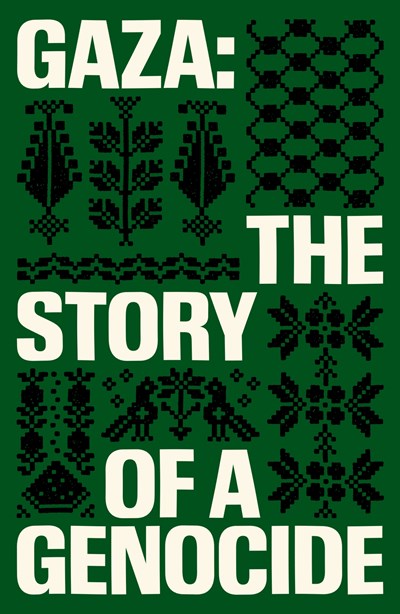 Gaza:  The Story of a Genocide