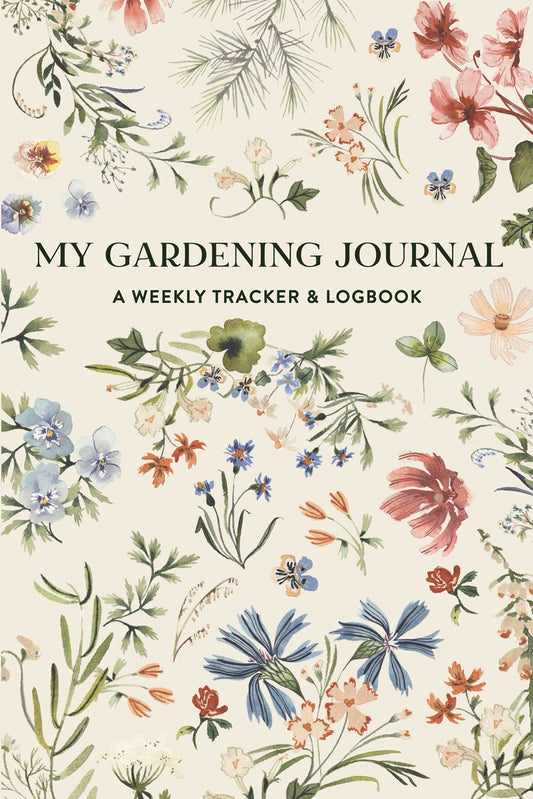 My Gardening Journal : A Weekly Tracker and Logbook for Planning Your Garden