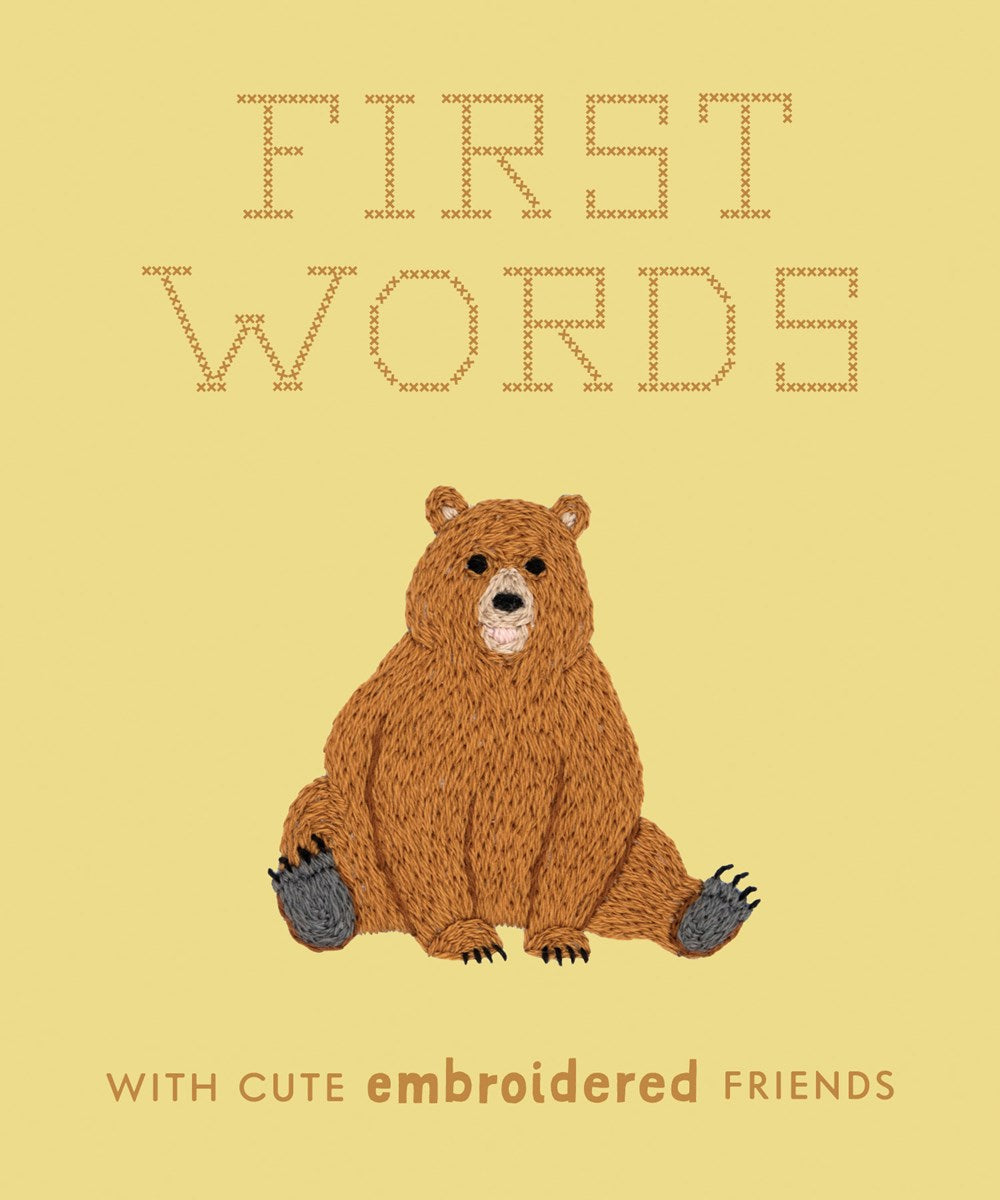 First Words with Cute Embroidered Friends : A Padded Board Book for Infants and Toddlers featuring First Words and Adorable Embroidery Pictures