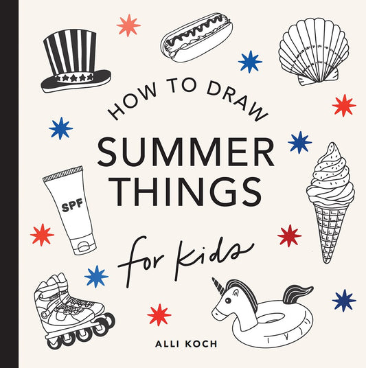 Summer Things: How to Draw Books for Kids Featuring Beach Fun, Summer Camp, Picnics, and More