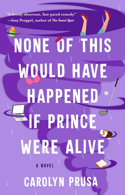 None of This Would Have Happened If Prince Were Alive : A Novel