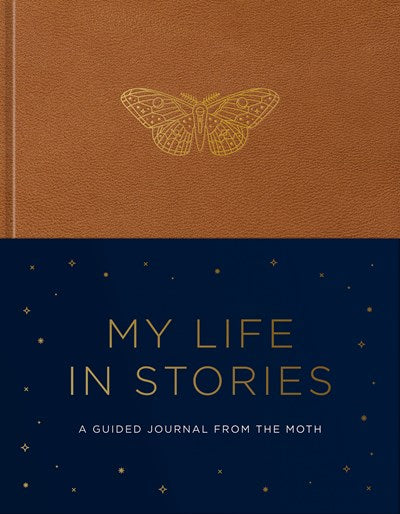 My Life in Stories:  A Guided Journal from The Moth