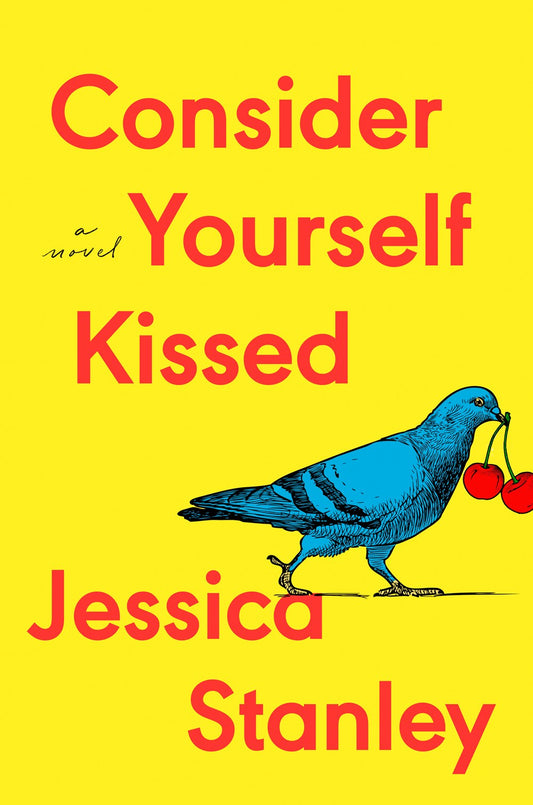 Consider Yourself Kissed : A Novel