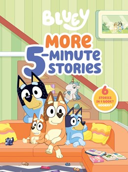 Bluey: More 5-Minute Stories:  6 Stories in 1 Book? Hooray!