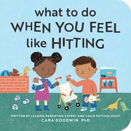 What to Do When You Feel Like Hitting:  A No Hitting Book for Toddlers