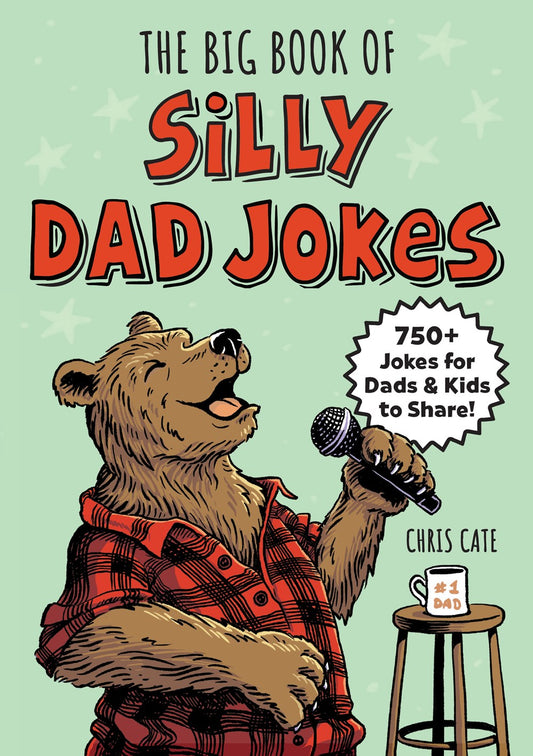 The Big Book of Silly Dad Jokes : 750+ Jokes for Dads and Kids to Share!
