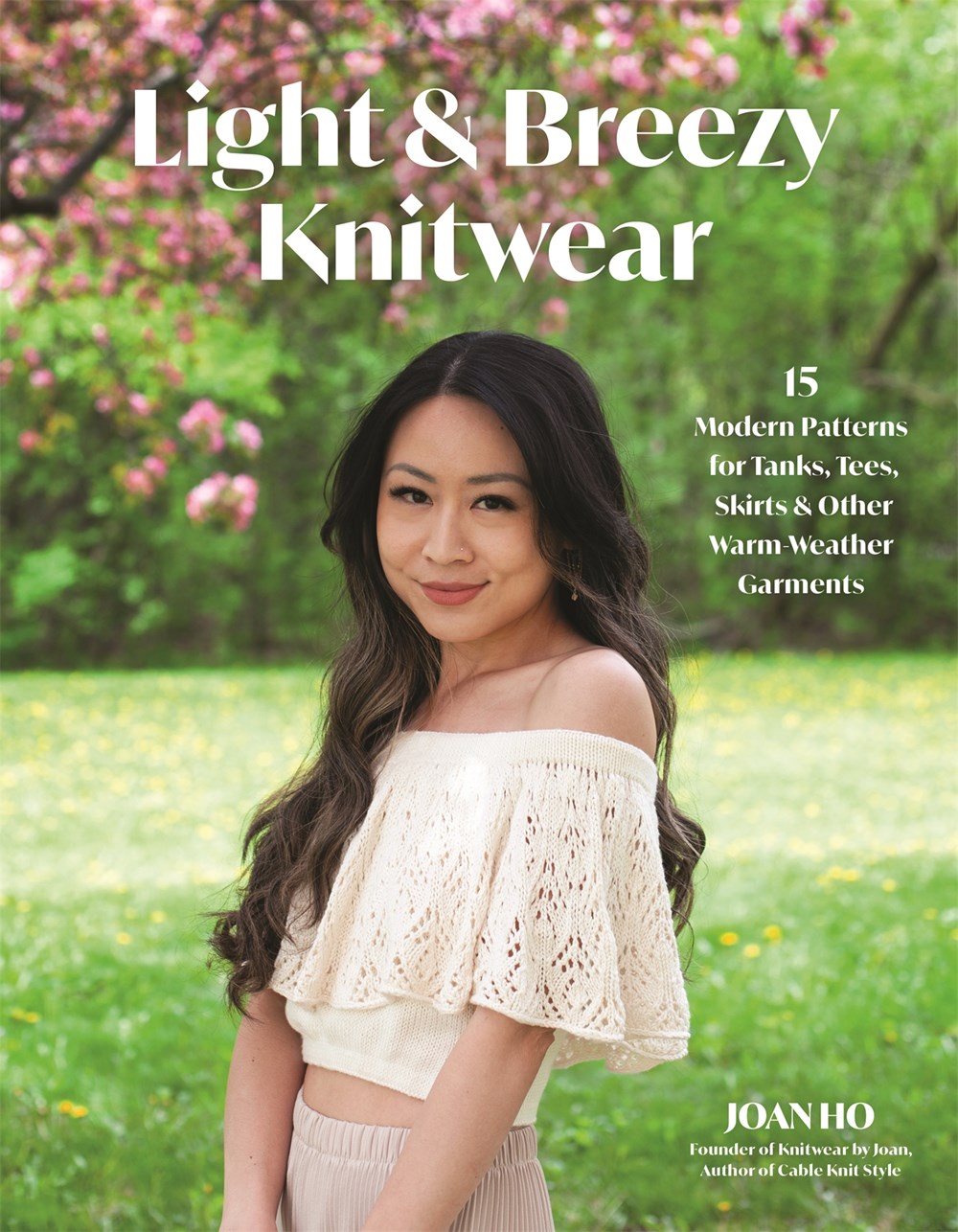 Light & Breezy Knitwear : 15 Modern Patterns for Tanks, Tees, Skirts & Other Warm-Weather Garments