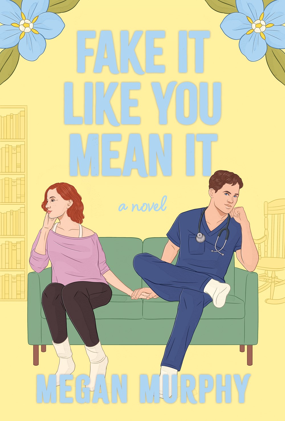 Fake It Like You Mean It : A Novel